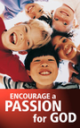 Encourage a Passion for God
