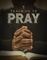 Teach Us to Pray