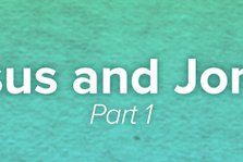 Jesus and Jonah, Part 1